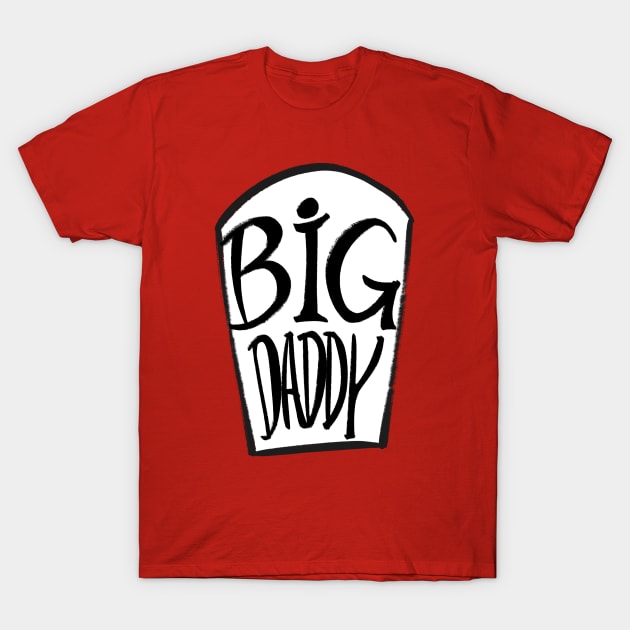 BIG DADDY 2 T-Shirt by stratusgio